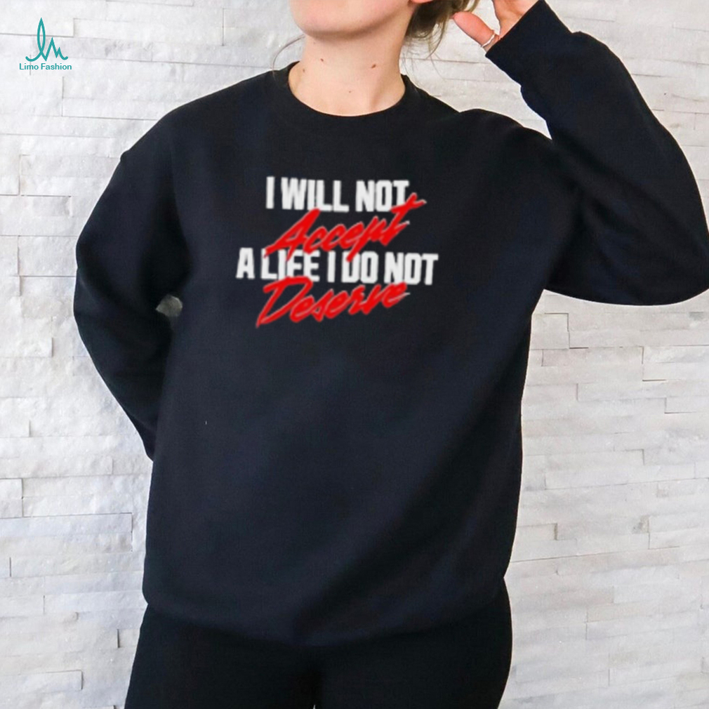A24films I Will Not Accept A Life I Do Not Deserve Shirt A24films I Will Not Accept A Life I Do Not Deserve Shirt