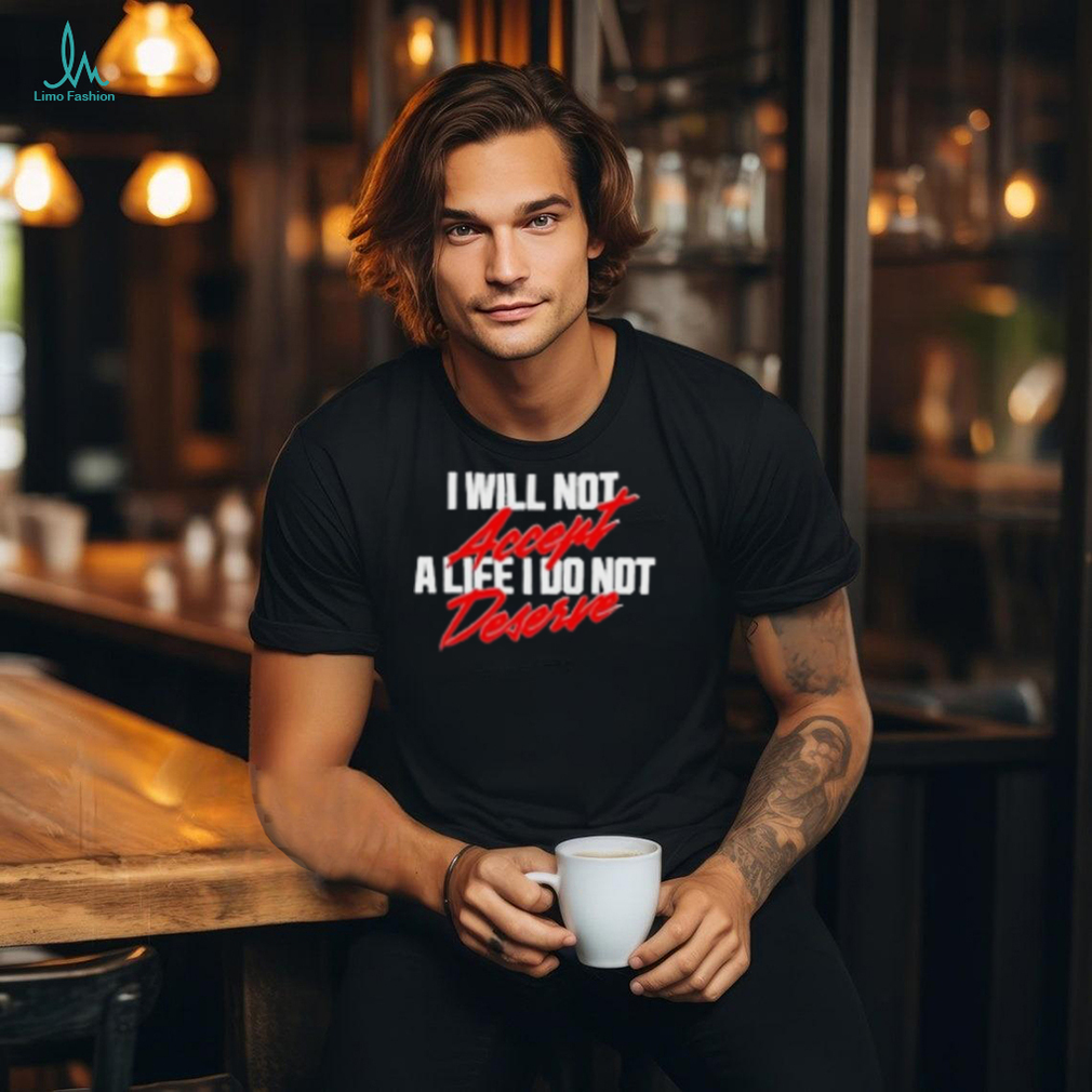 A24films I Will Not Accept A Life I Do Not Deserve Shirt A24films I Will Not Accept A Life I Do Not Deserve Shirt