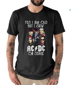 ACDC Fan Yes I Am Old But I Saw ACDC On Stage T Shirt