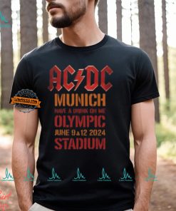 ACDC PWR UP Munich 2024 Tour Have A Drink On Me At Olympic Stadium On June 9 And 12 2024 T Shirt