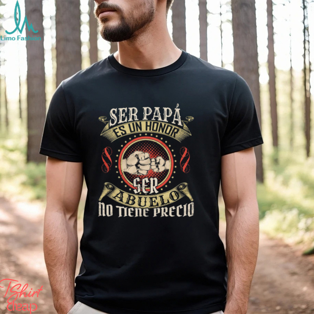 Abuelo Leyenda Ser papá es un honor ser abuelo no tiene precio T Shirt Abuelo Leyenda Ser papá es un honor ser abuelo no tiene precio T Shirt