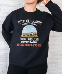 All Are Equal Only The Best Become Farmers Italian Words T Shirt