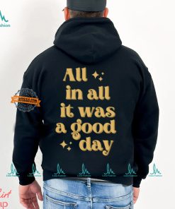 All In All It Was A Good Day Shirt