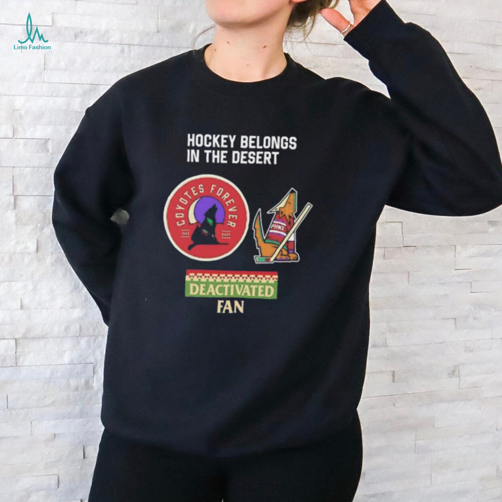 Arizona Coyotes hockey belongs in the desert deactivated fan logo shirt Arizona Coyotes hockey belongs in the desert deactivated fan logo shirt