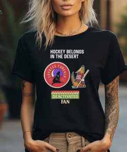 Arizona Coyotes hockey belongs in the desert deactivated fan logo shirt