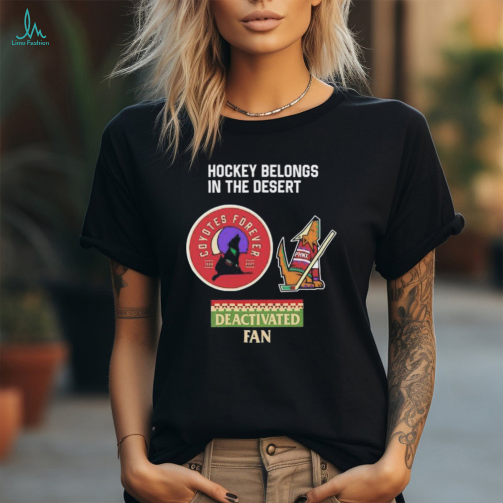 Arizona Coyotes hockey belongs in the desert deactivated fan logo shirt Arizona Coyotes hockey belongs in the desert deactivated fan logo shirt