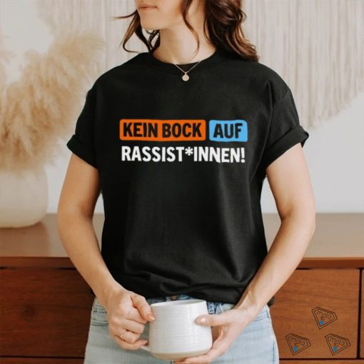 Außer Dieses Kein Bock Auf Rassist Innen T Shirt