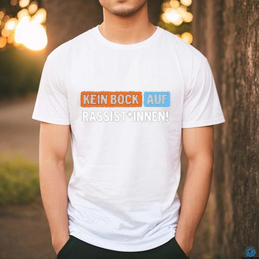 Außer Dieses Kein Bock Auf Rassist Innen T Shirt