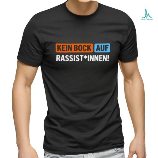 Außer Dieses Kein Bock Auf Rassist Innen T Shirt