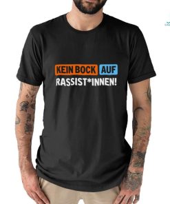 Außer Dieses Kein Bock Auf Rassist Innen T Shirt