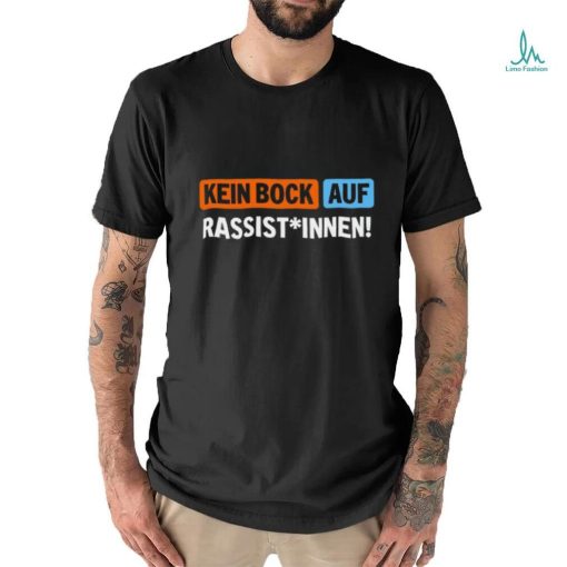 Außer Dieses Kein Bock Auf Rassist Innen T Shirt