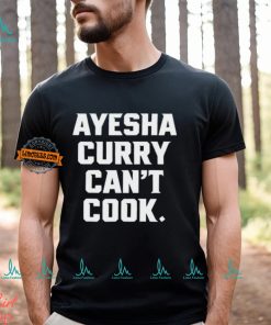 Ayesha Curry Can't Cook Shirt