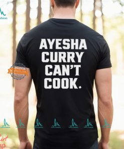 Ayesha Curry Can't Cook Shirt