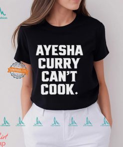 Ayesha Curry Can't Cook Shirt