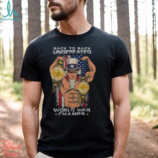 Back To Back Undefeated World War Champs Uncle Sam Men’s T shirt