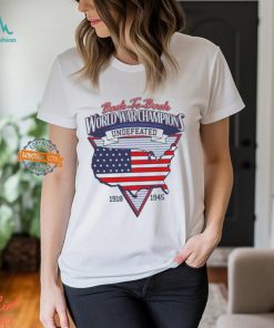 Back To Back World War Champs Undefeated 1918 1945 Shirts