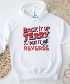 Back it up terry put it in reverse 4th of july tee shirt