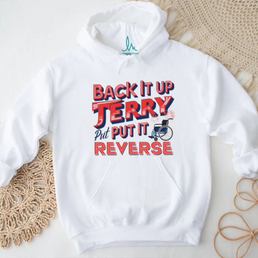 Back it up terry put it in reverse 4th of july tee shirt