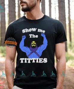 Bad Skeletor Show Me The Titties Shirt