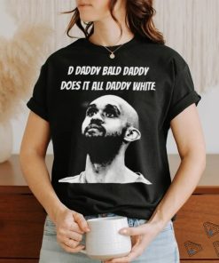 Bald Daddy Does It All Daddy White Shirt