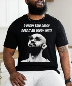 Bald Daddy Does It All Daddy White Shirt
