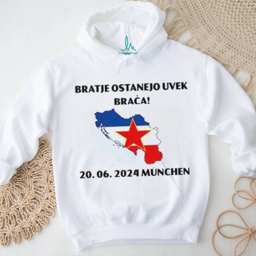 Barras Del Mundo Bratje Ostanejo Uvek Braca 20.06.2024 Munchen Shirt