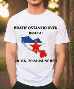 Barras Del Mundo Bratje Ostanejo Uvek Braca 20.06.2024 Munchen Shirt