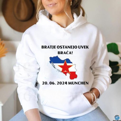 Barras Del Mundo Bratje Ostanejo Uvek Braca 20.06.2024 Munchen Shirt