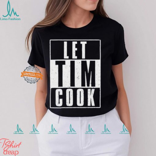 Basic Apple Guy Let Tim Cook Shirt