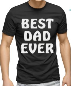 Best Dad Ever Funny Shirt