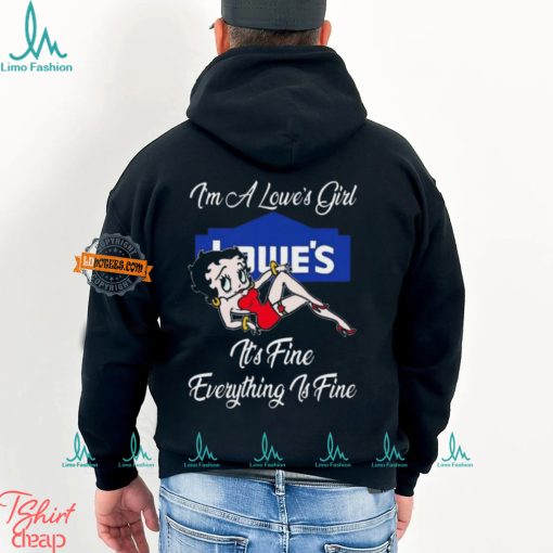 Betty Boop I’m A Lowe’s Girl Dollar General It’s Fine Everything Is Fine shirt