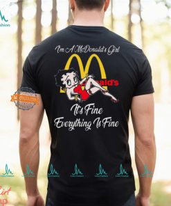 Betty Boop I’m A Lowe’s Girl McDonald’s It’s Fine Everything Is Fine shirt
