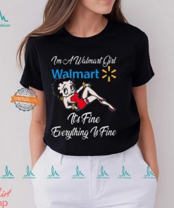 Betty Boop I’m A Walmart Girl Dollar General It’s Fine Everything Is Fine shirt