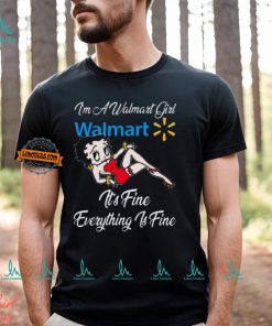 Betty Boop I’m A Walmart Girl Dollar General It’s Fine Everything Is Fine shirt