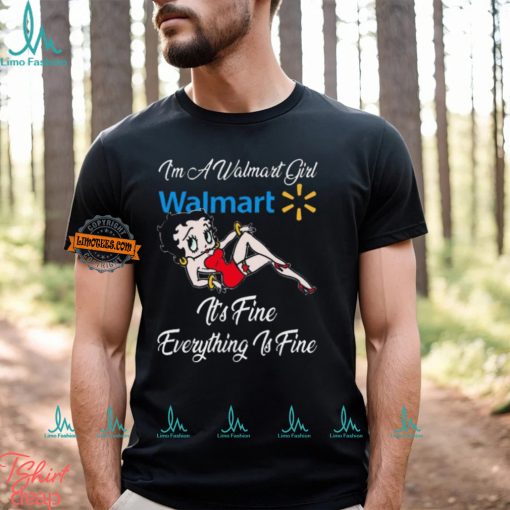 Betty Boop I’m A Walmart Girl Dollar General It’s Fine Everything Is Fine shirt