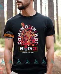 Big 3 Coming in Hot Changing The Game Shirt