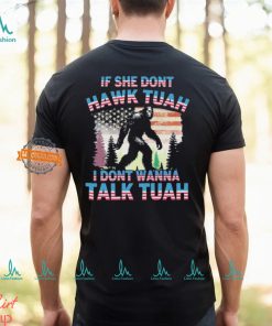 Bigfoot If She Don’t Hawk Tuah I Don’t Wanna Talk Tuah Shirt