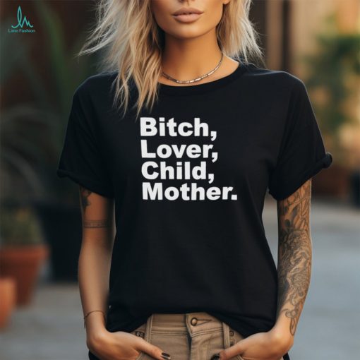 Bitch Lover Child Mother I’m A B T shirts