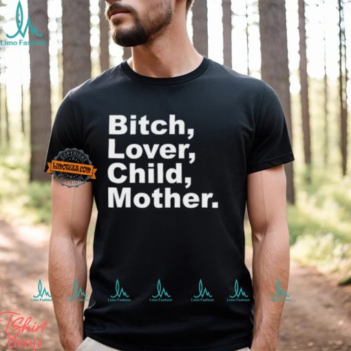 Bitch Lover Child Mother Shirt