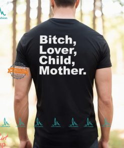 Bitch Lover Child Mother Shirt