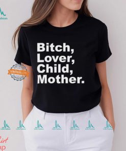 Bitch Lover Child Mother Shirt