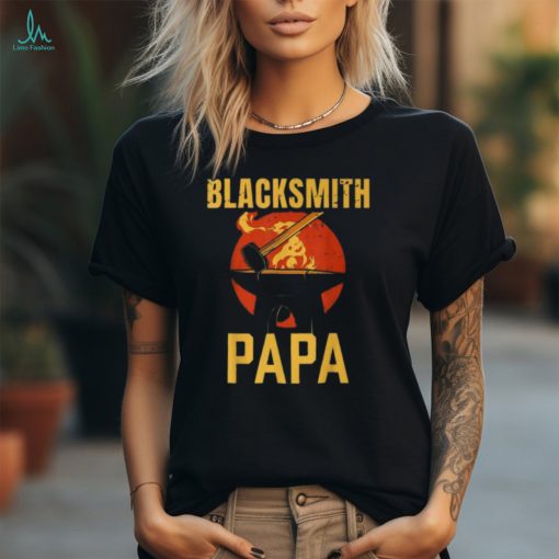 Blacksmith Papa Job Blacksmithing Dad Father Daddy Father’s T Shirt