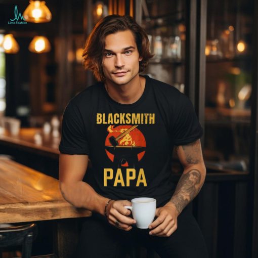 Blacksmith Papa Job Blacksmithing Dad Father Daddy Father’s T Shirt