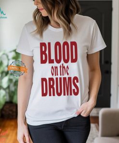 Blood On The Drums Shirt