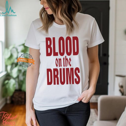 Blood On The Drums Shirt