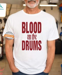 Blood On The Drums Shirt