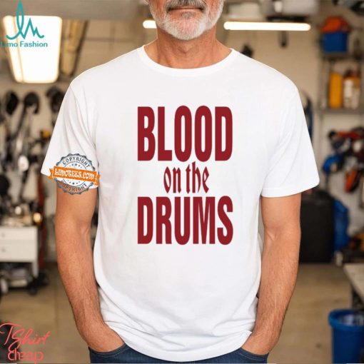 Blood On The Drums Shirt