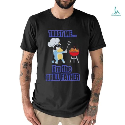 Bluey Bandit Trust Me I’m the Grill Father 2024 Shirt