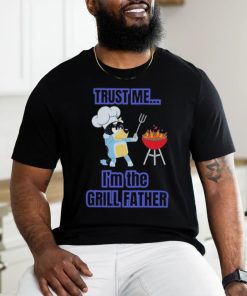 Bluey Bandit Trust Me I’m the Grill Father 2024 Shirt