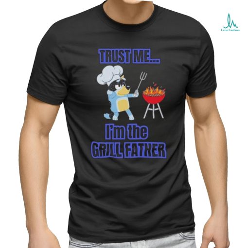 Bluey Bandit Trust Me I’m the Grill Father 2024 Shirt